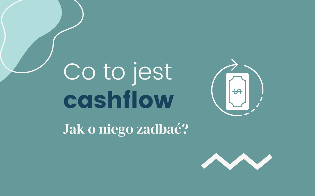 Co to jest cashflow i jak o niego zadbać?